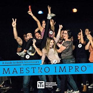 Maestro Impro(TM): A Guide to Keith Johnstone's Maestro Impro(TM) (Iti Format Guides)