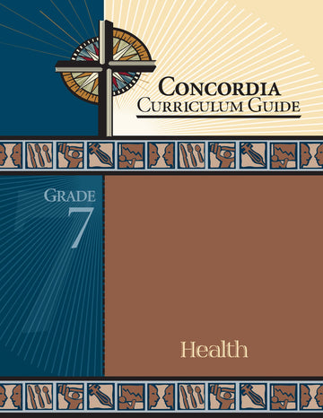 Concordia Curriculum Guide: Grade 7 Health by Concordia Publishing House – Commercial Grade