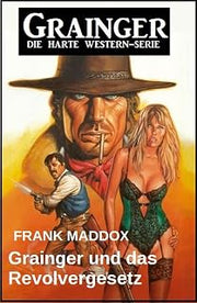 Grainger und das Revolvergesetz: Western (German Edition)
