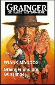 Grainger und drei Gunslinger: Western (German Edition)