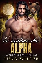 La Cautiva del Alfa (Aspen Ridge Pack: The Alphas nº 3) (Spanish Edition)