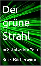 Der grüne Strahl: Im Original von Jules Verne (German Edition)