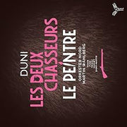 Duni: Les Deux Chasseurs Le Peintre