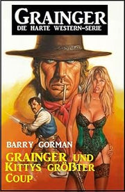 Grainger und Kittys größter Coup: Grainger - die harte Western-Serie (German Edition)