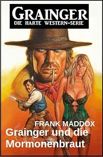 Grainger und die Mormonenbraut: Western (German Edition)