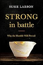 Strong in Battle: Why the Humble Will Prevail