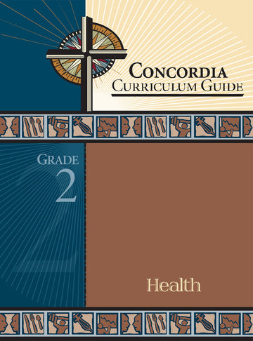 Concordia Curriculum Guide: Grade 2 Health by Concordia Publishing House – Commercial Grade