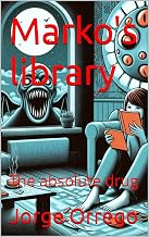 Marko's library: The absolute drug (Spanish Edition)