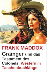 Grainger und das Testament des Colonels: Western in Taschenbuchlänge (German Edition)