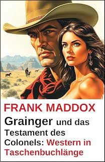 Grainger und das Testament des Colonels: Western in Taschenbuchlänge (German Edition)