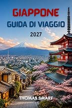GIAPPONE GUIDA DI VIAGGIO 2027: Alla scoperta di città, cultura, cibo e natura. (Italian Edition)