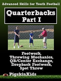Advanced Skills for Youth Football: Quarterbacks Part 1