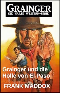 Grainger und die Hölle von El Paso: Western (German Edition)