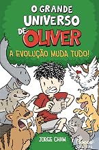 O grande universo de Oliver: A evolução muda tudo! (Portuguese Edition)