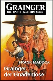 Grainger der Gnadenlose: Western (German Edition)