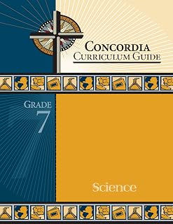 Concordia Curriculum Guide: Grade 7 Science