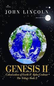 Genesis II Colonization of Earth II Alpha Centaur: The Trilogy Book 2