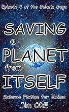 SAVING a PLANET from ITSELF (The SOLARIS SAGA Book 8)