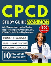 CPCD Study Guide 2026-2027: AAPC Dermatology Medical Coding Prep Featuring 1,500 Questions, CPT, ICD-10-CM, HCPCS, and Explanations