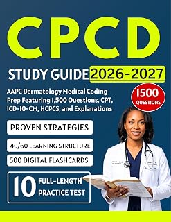 CPCD Study Guide 2026-2027: AAPC Dermatology Medical Coding Prep Featuring 1,500 Questions, CPT, ICD-10-CM, HCPCS, and Explanations