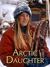 Arctic Daughter: A Lifetime of Wilderness