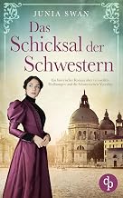 Das Schicksal der Schwestern: Ein historischer Roman über verzweifelte Hoffnungen und die Schattenseiten Venedigs (German Edition)