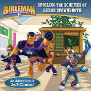 Spoiling the Schemes of Luxor Spawndroth: An Adventure in Self-Control (Bibleman)