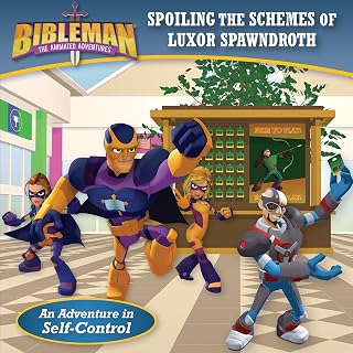 Spoiling the Schemes of Luxor Spawndroth: An Adventure in Self-Control (Bibleman)