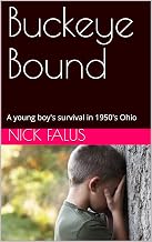 Buckeye Bound: A young boy's survival in 1950's Ohio