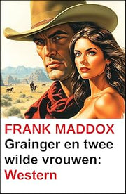 Grainger en twee wilde vrouwen: Western (Dutch Edition)
