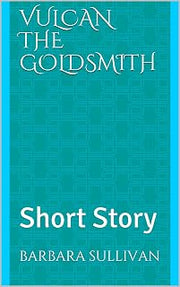 Vulcan the Goldsmith : Short Story