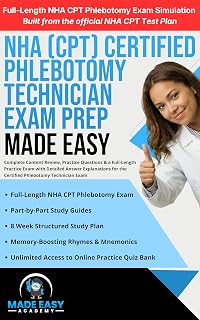 NHA Certified Phlebotomy Technician (CPT) Exam Prep : Complete Content Review, Practice Questions & a Full-Length Practice Exam with Detailed Rationales ... Technician Exam (Made Easy Academy Series)