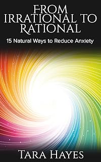 From Irrational to Rational: 15 Natural Ways to Reduce Anxiety