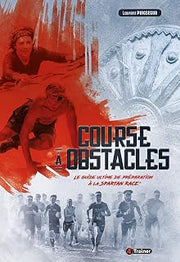 Course à obstacles: Le guide ultime de préparation à la Spartan Race® (French Edition)