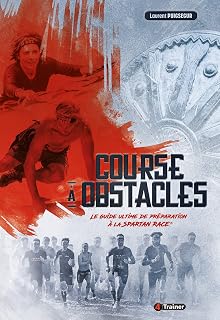 Course à obstacles: Le guide ultime de préparation à la Spartan Race® (French Edition)
