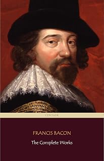 Francis Bacon: The Complete Works (Centaur Classics)