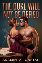 The Duke Will Not Be Defied: An Erotic Regency Domestic Discipline Romance