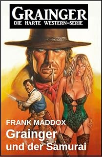 Grainger und der Samurai: Western (German Edition)