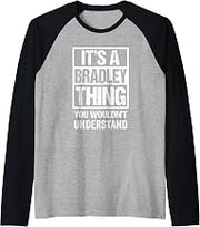 It's A Bradley Thing You Wouldn't Understand - First Name Raglan Baseball Tee