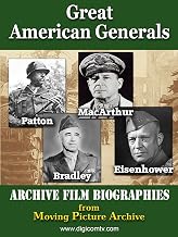 Great American Generals - Patton, MacArthur, Eisenhower, Bradley