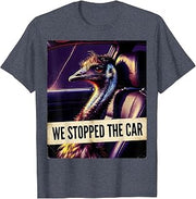 We Stopped The Car Funny Emu Lover Bird Meme Humor T-Shirt