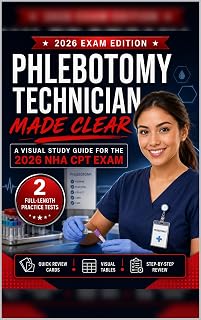 Phlebotomy Technician Made Clear: A Visual Study Guide for the 2026 NHA CPT Exam with Step-by-Step Review, Quick Review Cards, and Full-Length Practice Tests (Pass Smart Medical Series)