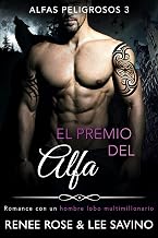 El premio del Alfa: Un romance de pareja destinada cautiva (Alfas Peligrosos nº 3) (Spanish Edition)