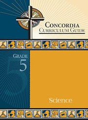 Concordia Curriculum Guide: Grade 5 Science