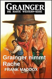 Grainger nimmt Rache: Western (German Edition)