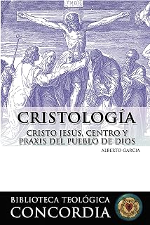 Biblioteca teológica Concordia: Cristología (Concordia Theological Library: Christology) (Spanish Edition)