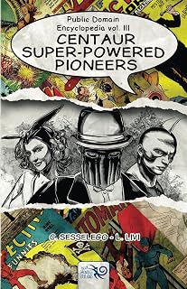 Public Domain Encyclopedia vol. III: Centaur Super-Powered Pioneers