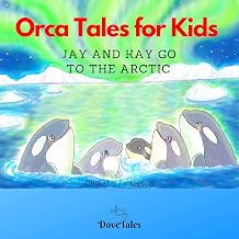 Orca Tales for Kids: JAY AND KAY GO TO THE ARCTIC