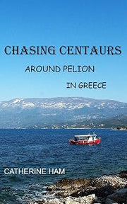 CHASING CENTAURS: Around Pelion in Greece