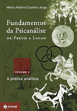 Fundamentos da Psicanalise De Freud a Lacan A Pratica Analitica Volume 3 (Em Portugues do Brasil)